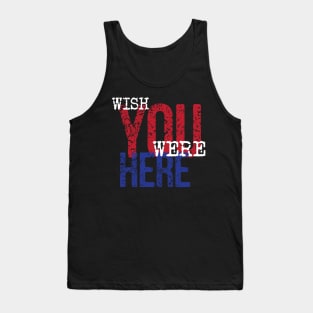 Wish You Were Here -  Classic Rock Tank Top